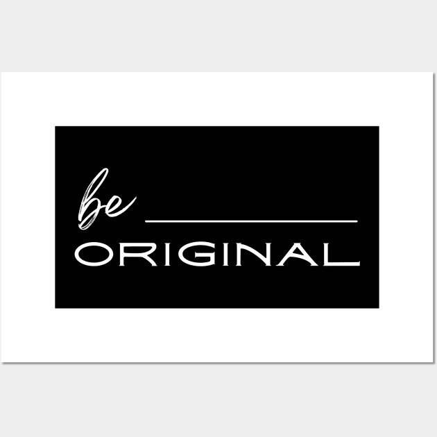 Black Be Original Motivational Wall Art by ACH PAINT